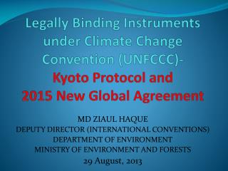 MD ZIAUL HAQUE DEPUTY DIRECTOR (INTERNATIONAL CONVENTIONS) DEPARTMENT OF ENVIRONMENT