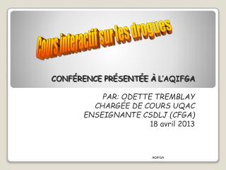 CONFÉRENCE PRÉSENTÉE À L’AQIFGA PAR: ODETTE TREMBLAY CHARGÉE DE COURS UQAC