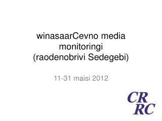 winasaarCevno media monitoringi ( raodenobrivi Sedegebi )