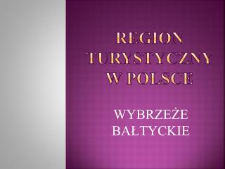 REGION TURYSTYCZNY W POLSCE