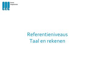 Referentieniveaus Taal en rekenen