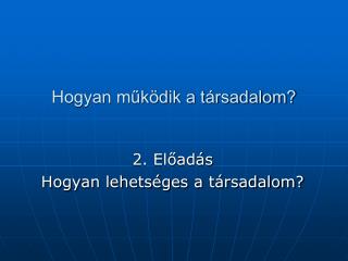 Hogyan működik a társadalom?