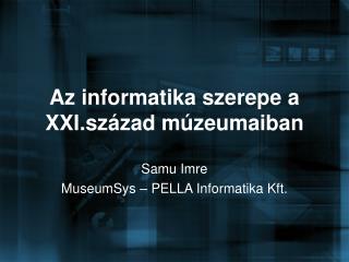 Az informatika szerepe a XXI.század múzeumaiban