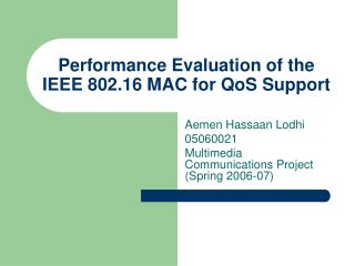 Performance Evaluation of the IEEE 802.16 MAC for QoS Support