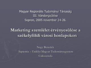 Magyar Regionális Tudományi Társaság III. Vándorgyűlése Sopron, 2005 november 24-26.