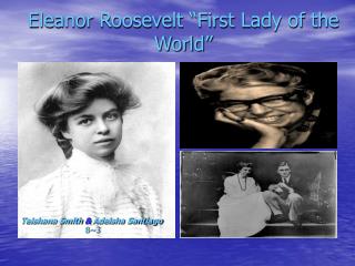 Eleanor Roosevelt “First Lady of the World”