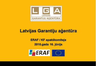 Latvijas Garantiju aģentūra ERAF / KF apakškomiteja 20 10.gada 16. jūnijs