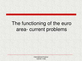The functioning of the euro area- current problems