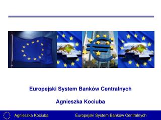 Europejski System Banków Centralnych Agnieszka Kociuba