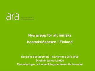 16.6.2009 Direktör Jarmo Lindén Finansierings- och utvecklingscentralen för boendet