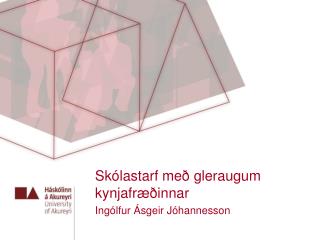 Skólastarf með gleraugum kynjafræðinnar Ingólfur Ásgeir Jóhannesson