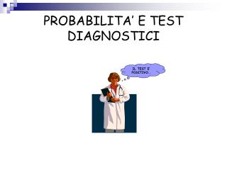 PROBABILITA’ E TEST DIAGNOSTICI