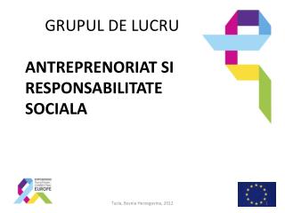 GRUPUL DE LUCRU ANTREPRENORIAT SI RESPONSABILITATE SOCIALA