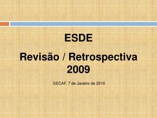 ESDE Revisão / Retrospectiva 2009