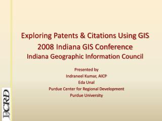 Presented by Indraneel Kumar, AICP Eda Unal Purdue Center for Regional Development
