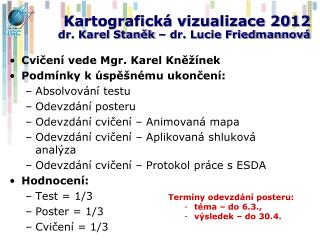 Kartografická vizualizace 2012 dr. Karel Staněk – dr. Lucie Friedmannová