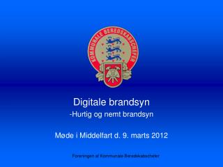 Digitale brandsyn Hurtig og nemt brandsyn Møde i Middelfart d. 9. marts 2012