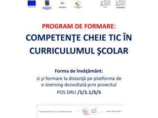 PROGRAM DE FORMARE: COMPETENŢE CHEIE TIC ÎN CURRICULUMUL ŞCOLAR