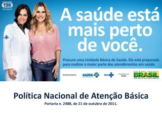 Política Nacional de Atenção Básica Portaria n. 2488, de 21 de outubro de 2011.