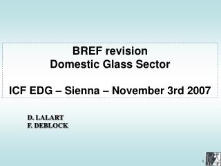 BREF revision Domestic Glass Sector ICF EDG – Sienna – November 3rd 2007