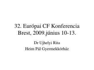 32. Európai CF Konferencia Brest, 2009.június 10-13.