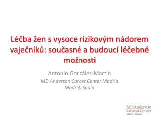 Léčba žen s vysoce rizikovým nádorem vaječníků: současné a budoucí léčebné možnosti