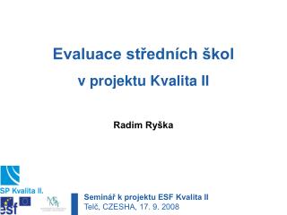 Evaluace středních škol v projektu Kvalita II Radim Ryška