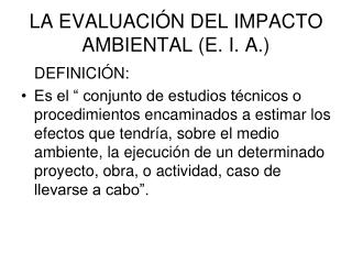 LA EVALUACIÓN DEL IMPACTO AMBIENTAL (E. I. A.)