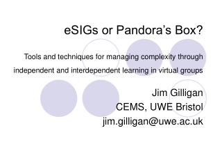 Jim Gilligan CEMS, UWE Bristol jim.gilligan@uwe.ac.uk