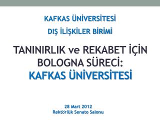 TANINIRLIK ve REKABET İÇİN BOLOGNA SÜRECİ: KAFKAS ÜNİVERSİTESİ