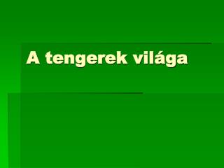 A tengerek világa