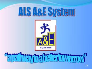 ALS A&E System