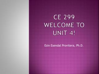 CE 299 Welcome to Unit 4!