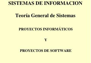 SISTEMAS DE INFORMACION Teoría General de Sistemas