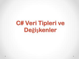 C# Veri Tipleri ve Değişkenler