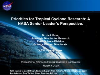 Priorities for Tropical Cyclone Research: A NASA Senior Leader’s Perspective. Dr. Jack Kaye,
