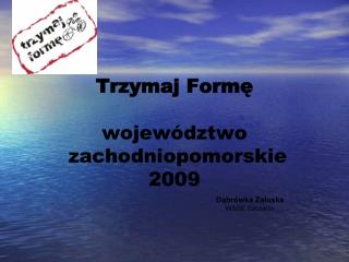 Trzymaj Formę województwo zachodniopomorskie 2009