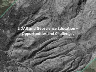 LiDAR and Geoscience Education – Opportunities and Challenges