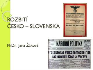 ROZBITÍ ČESKO – SLOVENSKA PhDr. Jana Žáková