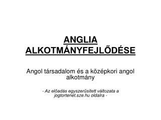 ANGLIA ALKOTMÁNYFEJLŐDÉSE