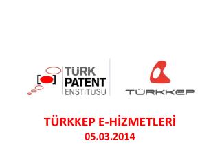 TÜRKKEP E-HİZMETLERİ 05.03.2014