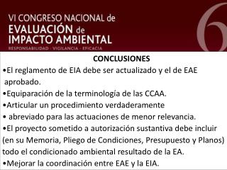 CONCLUSIONES El reglamento de EIA debe ser actualizado y el de EAE aprobado.