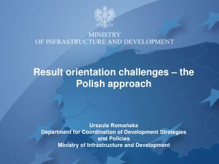 Result orientation challenges – the Polish approach Urszula Romańska