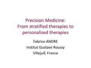 Precision Medicine: From stratified therapies to personalized therapies