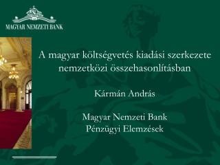 A magyar költségvetés kiadási szerkezete nemzetközi összehasonlításban Kármán András