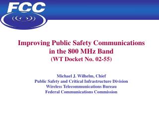 Improving Public Safety Communications in the 800 MHz Band (WT Docket No. 02-55)