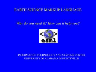 EARTH SCIENCE MARKUP LANGUAGE Why do you need it? How can it help you?