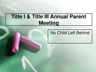 Title I &amp; Title III Annual Parent Meeting