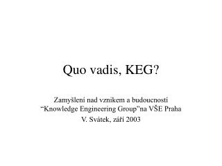 Quo vadis, KEG?