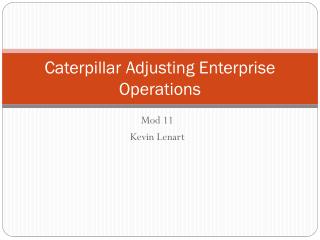 Caterpillar Adjusting Enterprise Operations